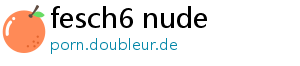 fesch6 nude